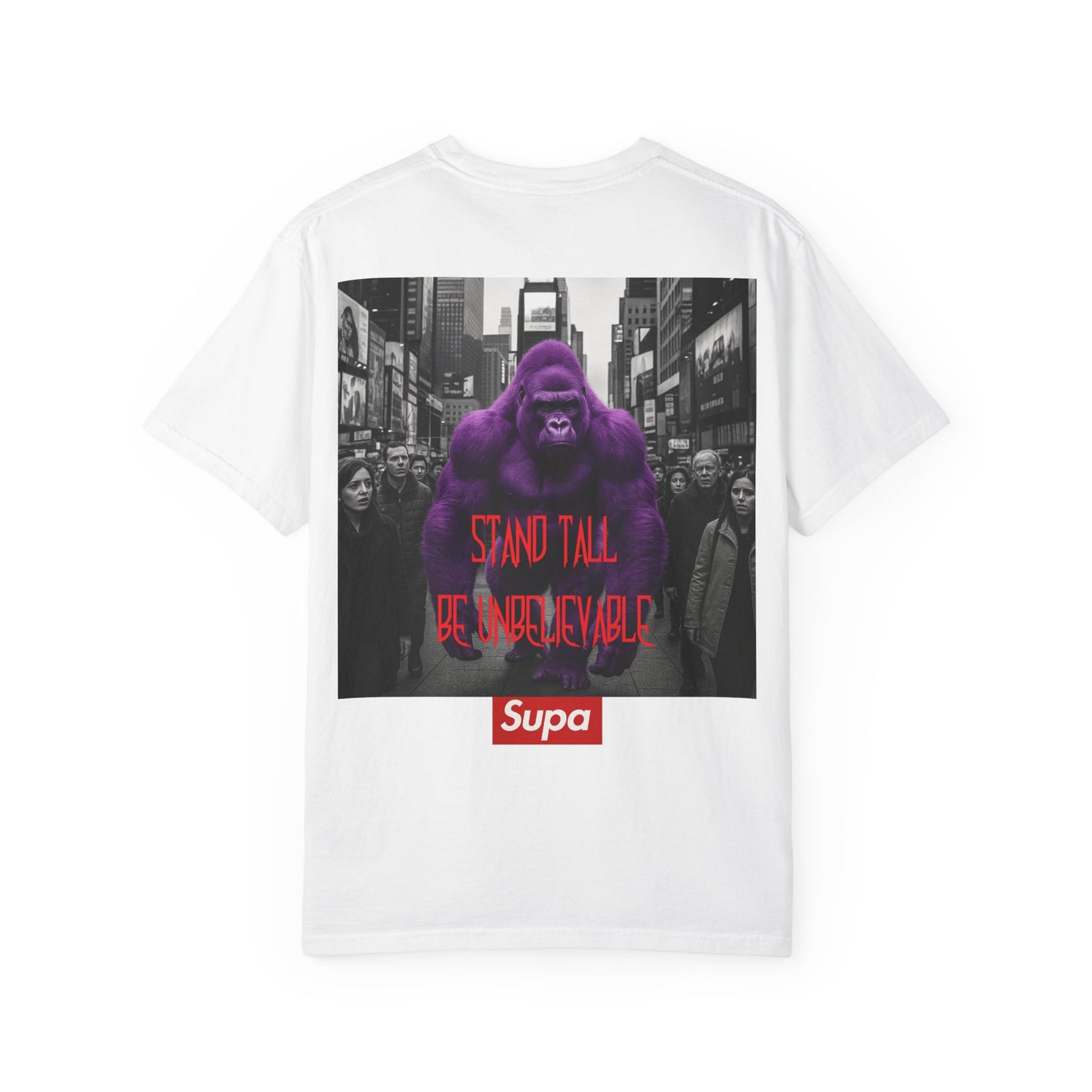 Supa Gorilla Tee — "Stand Tall Be Unbelievable" Graphic T-Shirt