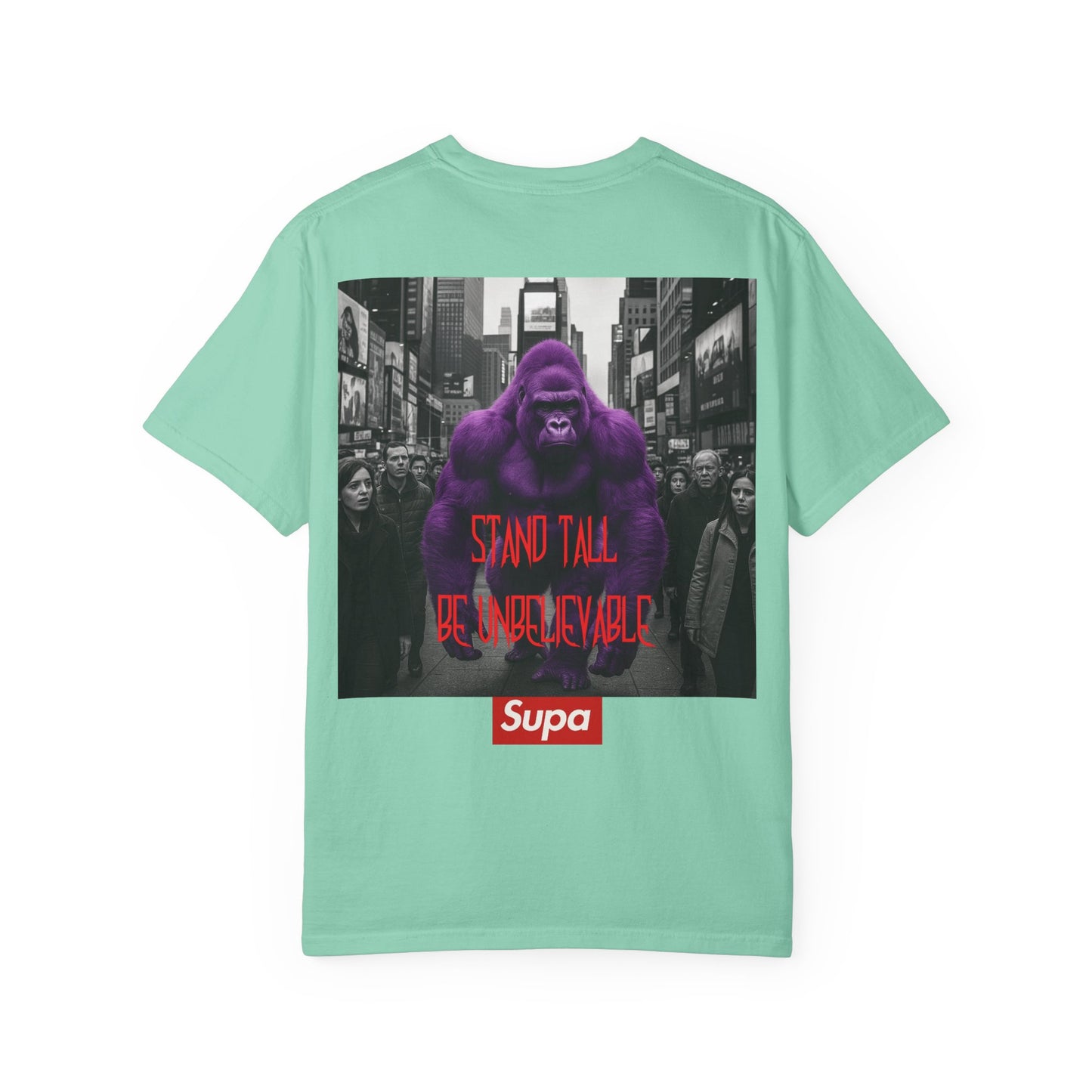 Supa Gorilla Tee — "Stand Tall Be Unbelievable" Graphic T-Shirt