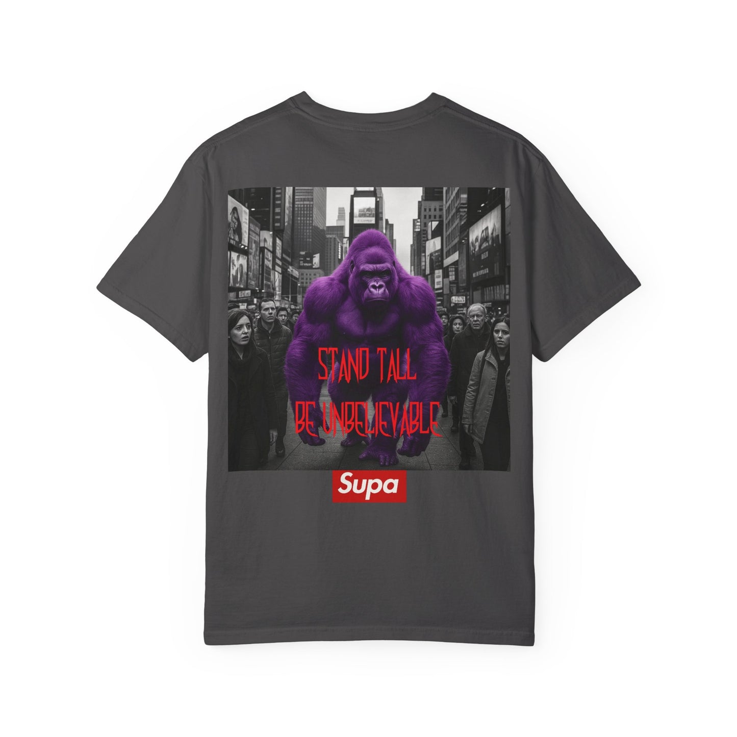 Supa Gorilla Tee — "Stand Tall Be Unbelievable" Graphic T-Shirt