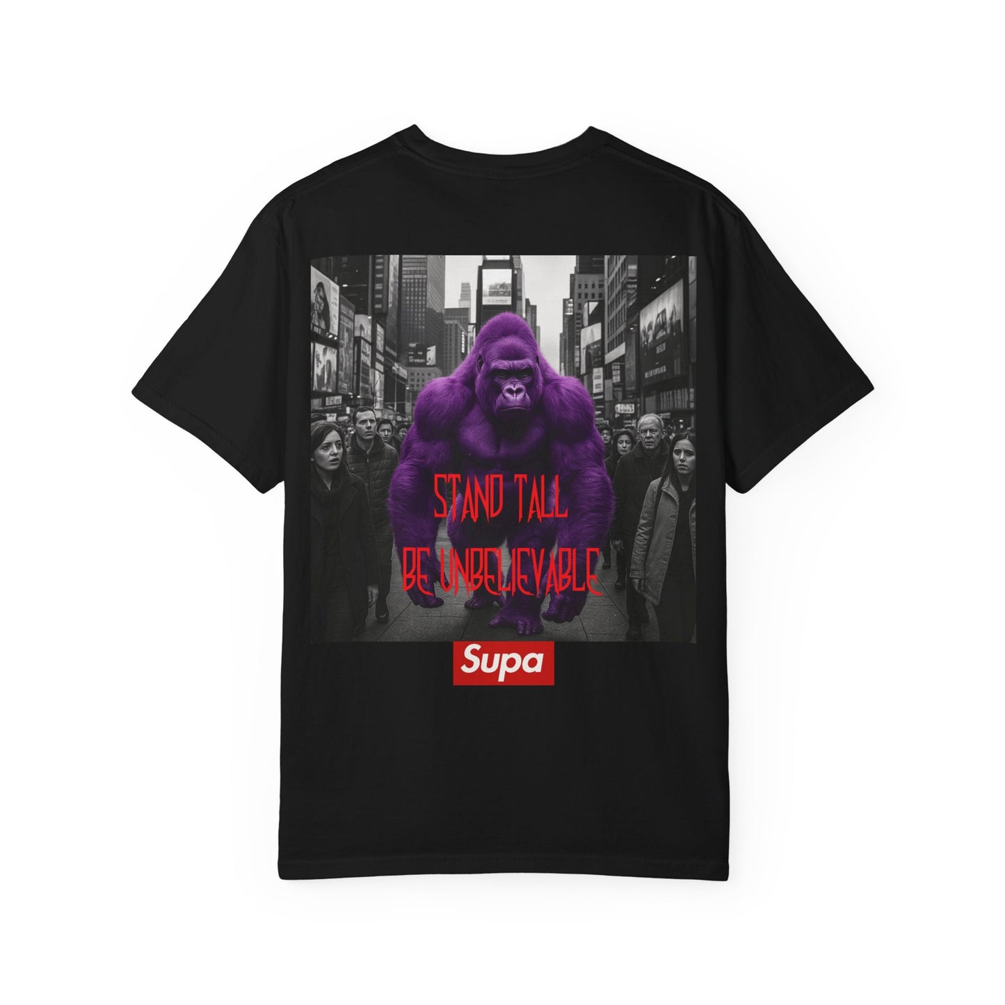 Supa Gorilla Tee — "Stand Tall Be Unbelievable" Graphic T-Shirt