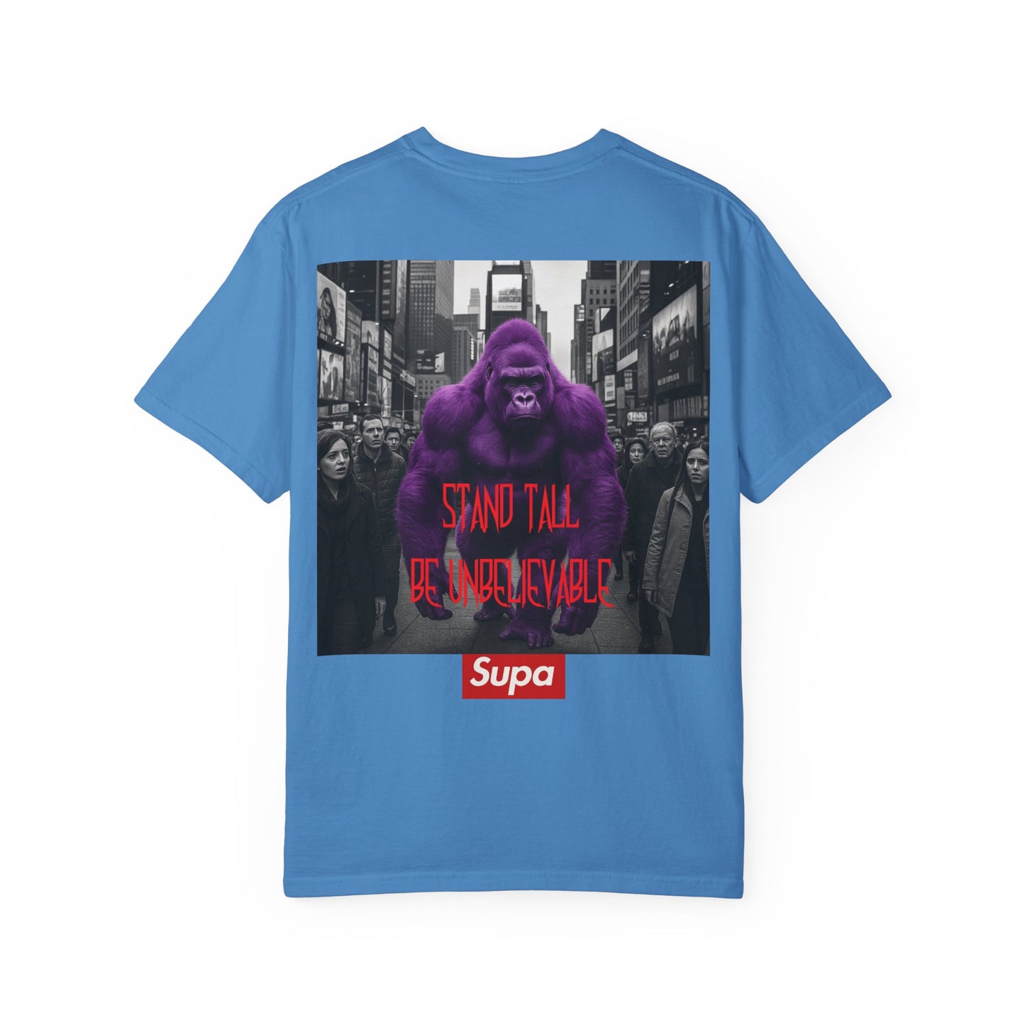 Supa Gorilla Tee — "Stand Tall Be Unbelievable" Graphic T-Shirt